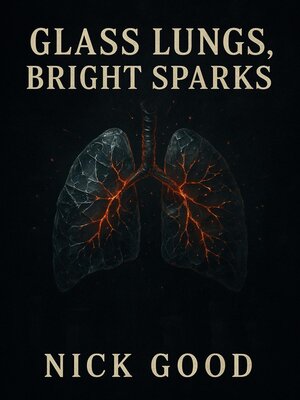 cover image of Glass Lungs, Bright Sparks
